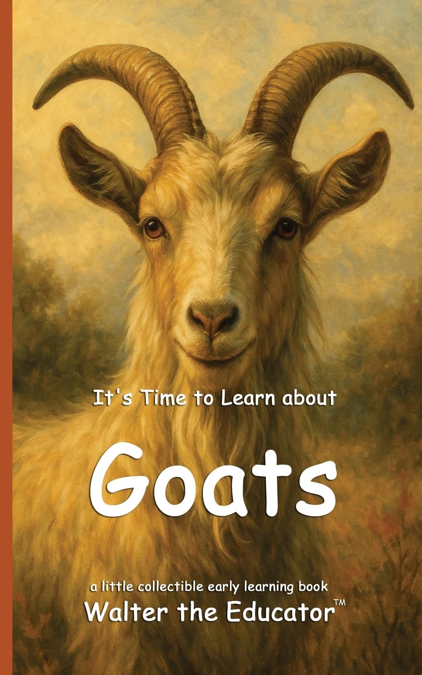 It's Time to Learn about Goats (Walter the Educator's Collectible Early Learning Book)