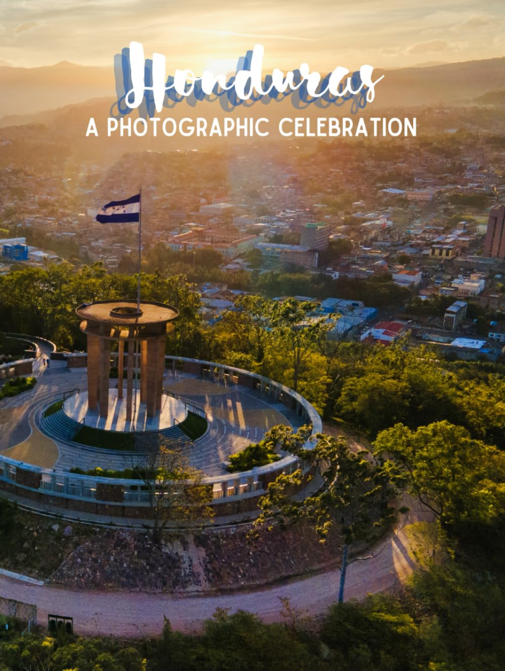 Honduras - A Photographic Celebration (Roots of Central America)