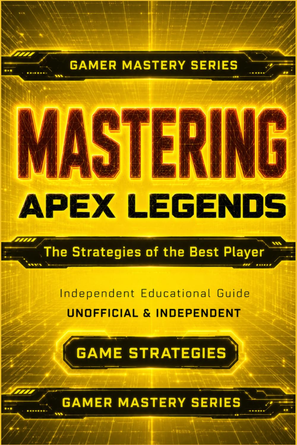 MASTERING APEX LEGENDS: The Strategies of the Best Player (The Gamer Mastery Series – Apex Legends Edition)