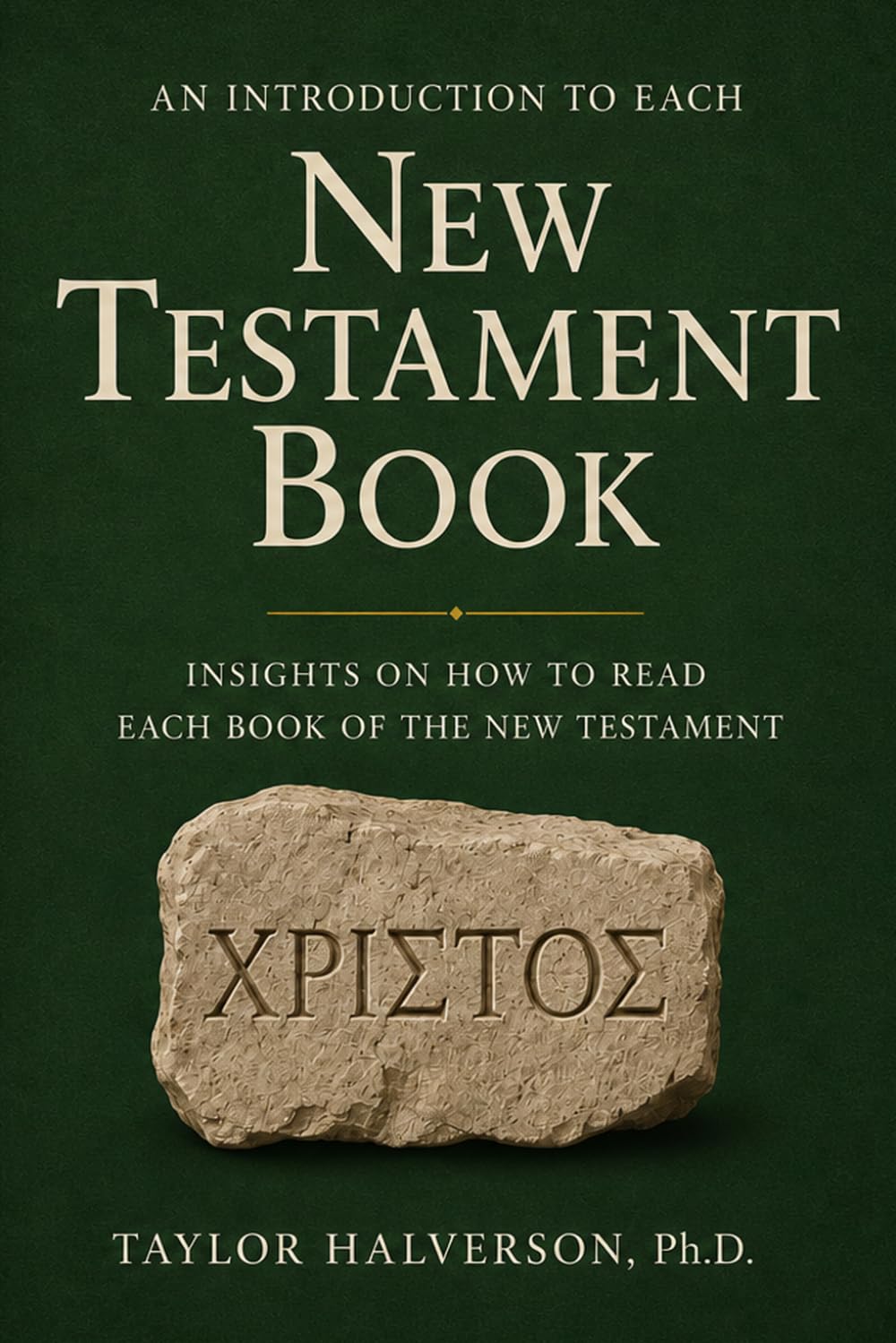 An Introduction to Each New Testament Book: Insights on How to Read the New Testament (Introduction to Each Biblical Book)