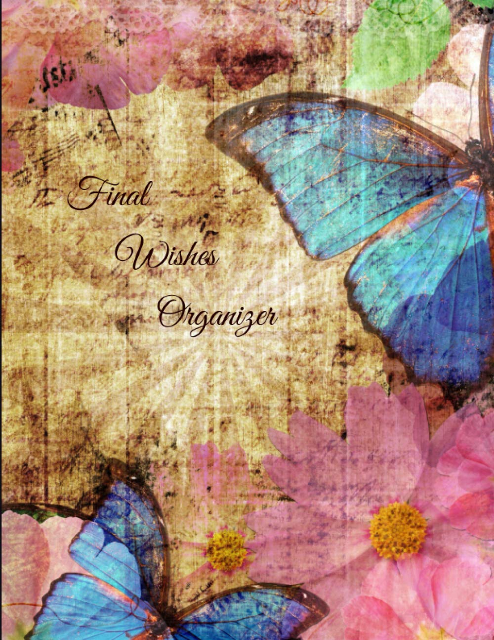 *FINAL WISHES ORGANIZER*: What My Family Should Know ~ Estate Plan, Insurance, DNR, Loose Ends, Christian Legacy, Messages ~ Will Planning Workbook, 8.5x11