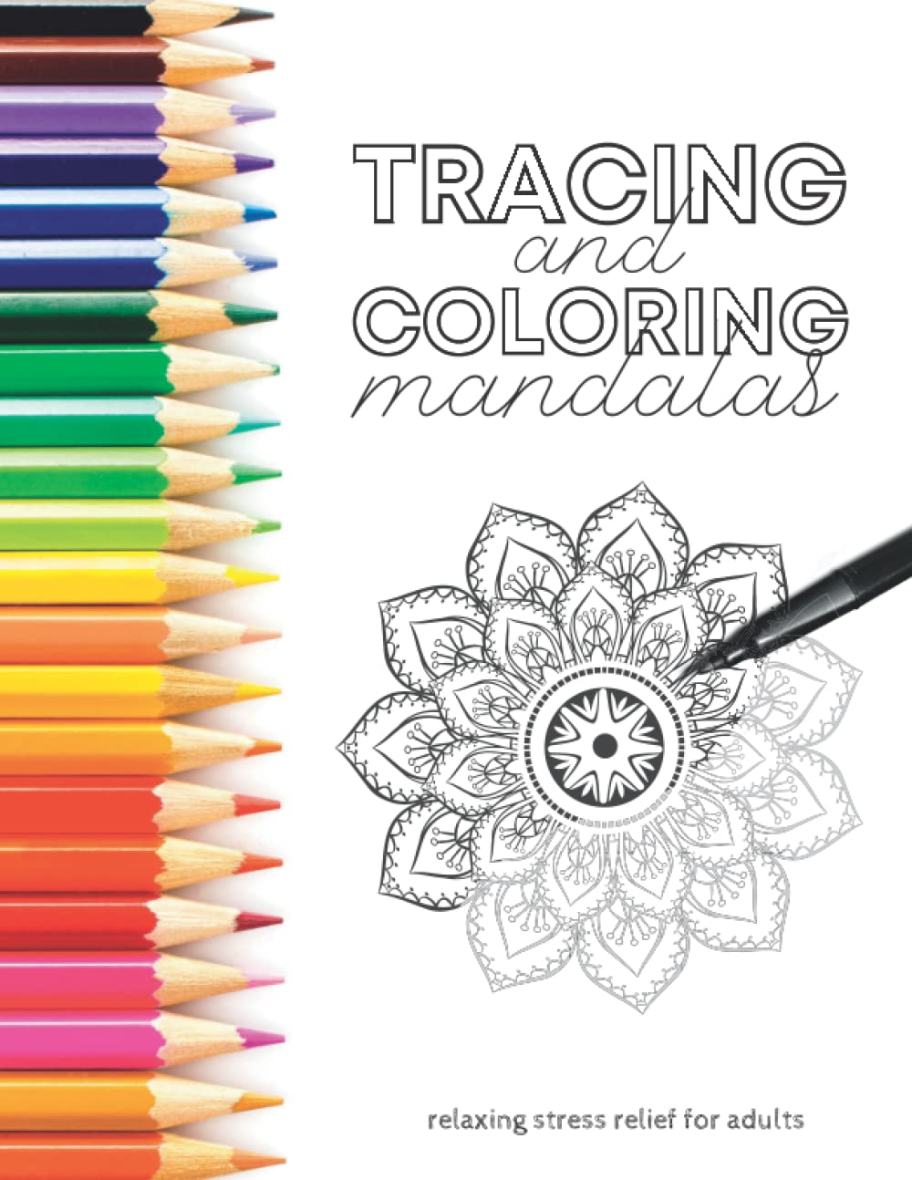 Tracing and Coloring Mandalas: Relaxing Stress Relief For Adults, Mandala Coloring Book for Anxiety Relief