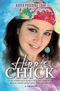 Hippie Chick: A Mother's Journey of Love Through Addiction, Grief and the Afterlife