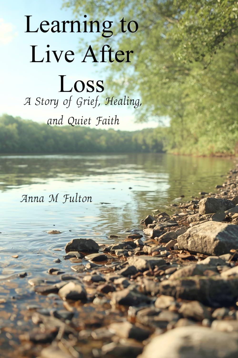 Learning to Live After Loss: A Story of Grief, Healing, and Quiet Faith