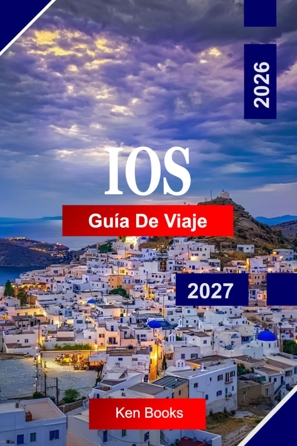 Ios Guía de viaje 2026 - 2027: Explora Grecia con playas doradas, pueblos encalados, atardeceres del Egeo, senderos costeros y una vida isleña vibrante