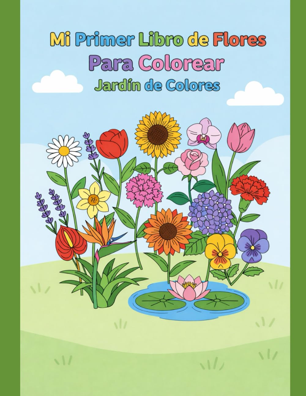 Mi Primer Libro de Flores Para Colorear: Jardín de Colores: Libro de colorear para niños con flores sencillas, relajación y aprendizaje temprano.