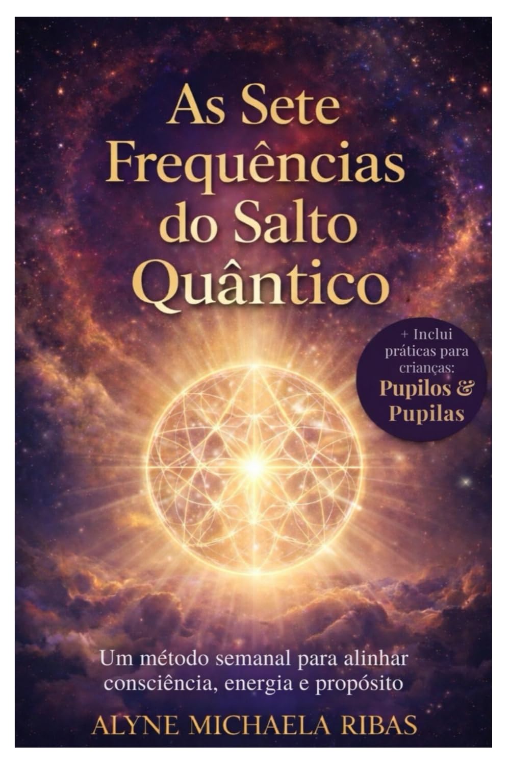 As Sete Frequências do Salto Quântico: Um método semanal para alinhar consciência, energia e propósito
