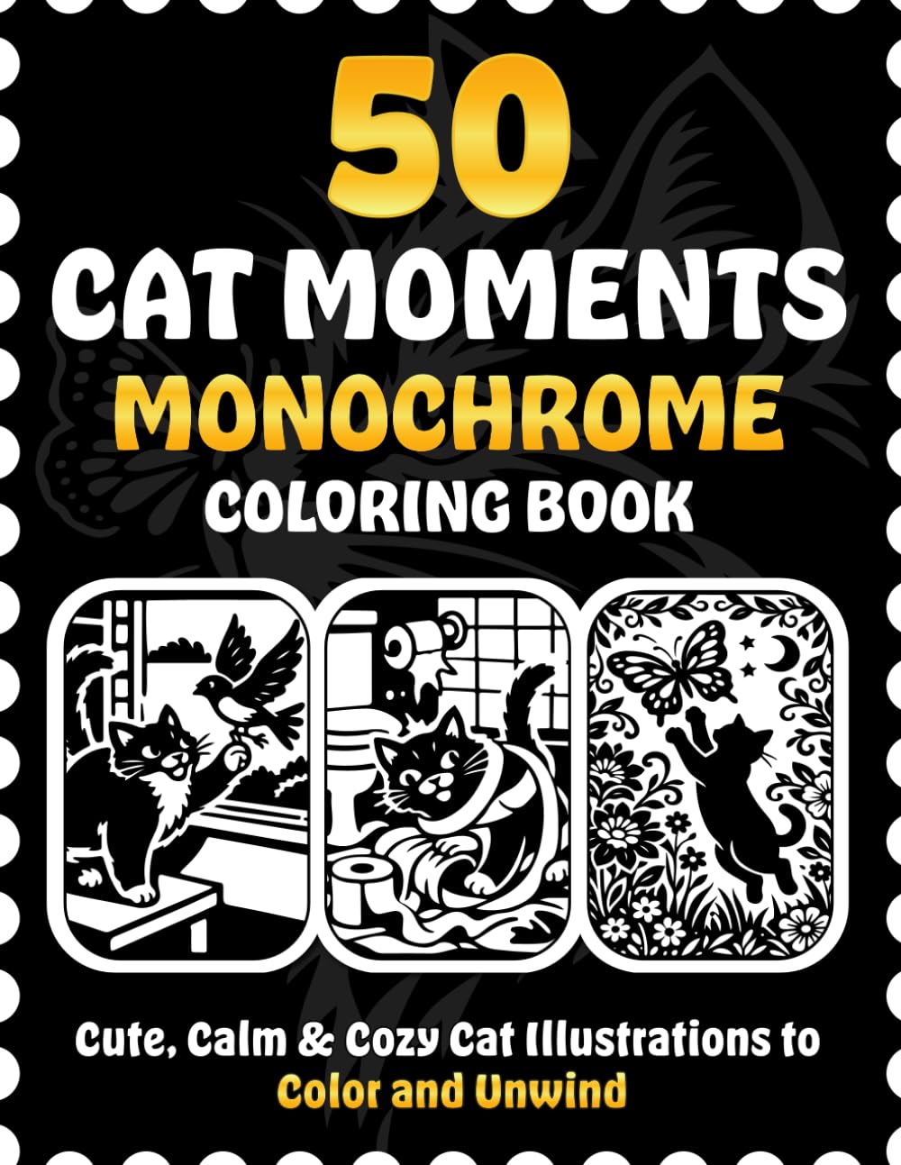 50 Cat Moments Monochrome Coloring Book: Cute, Calm & Cozy Cat Illustrations to Color and Unwind