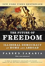 The Future of Freedom: Illiberal Democracy at Home and Abroad (Revised Edition)