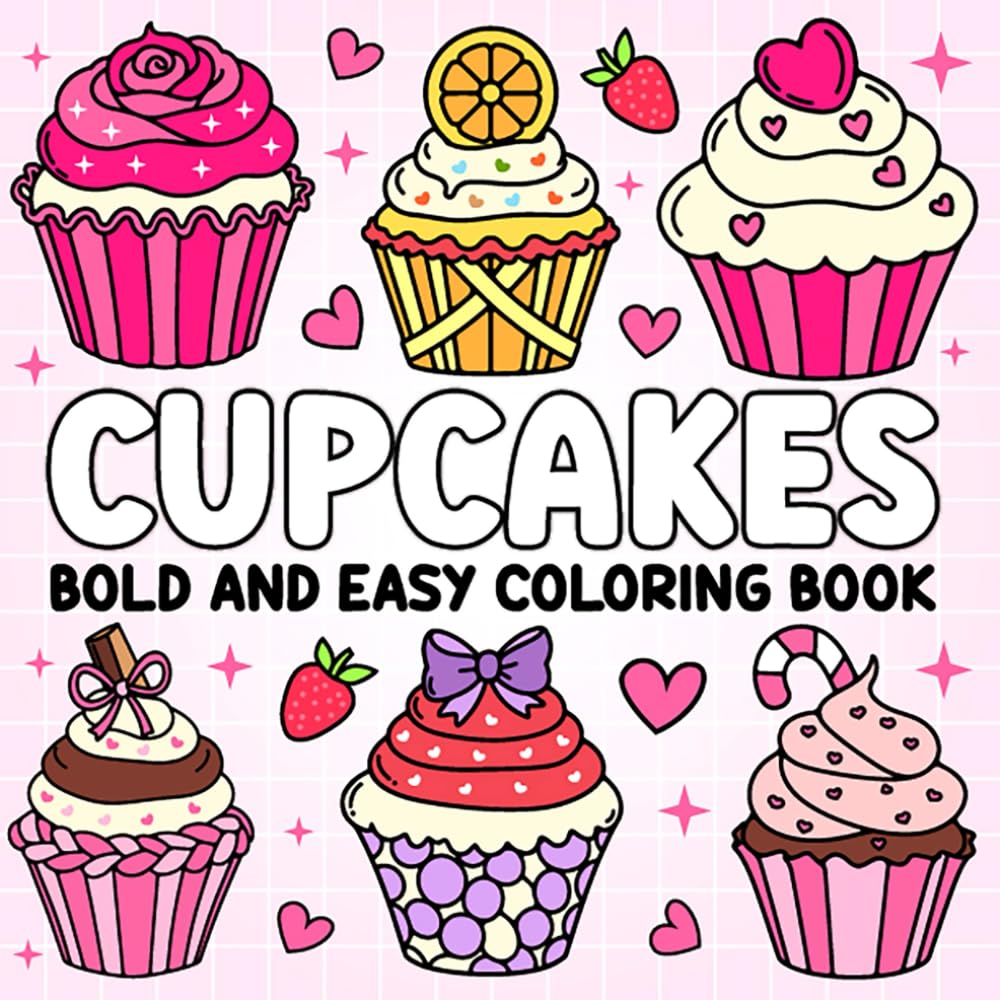 Cupcakes Bold and Easy Coloring Book: 50 Delicious Cupcake Designs to Color for Creative, Relaxing (and Yummy!) Sweet Treat Fun