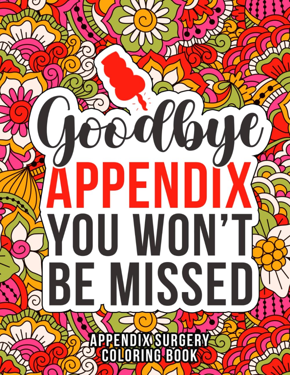 Appendix Surgery Coloring Book: Motivational & Funny Post Appendix Removal Surgery Gift for Recovery & Relaxation