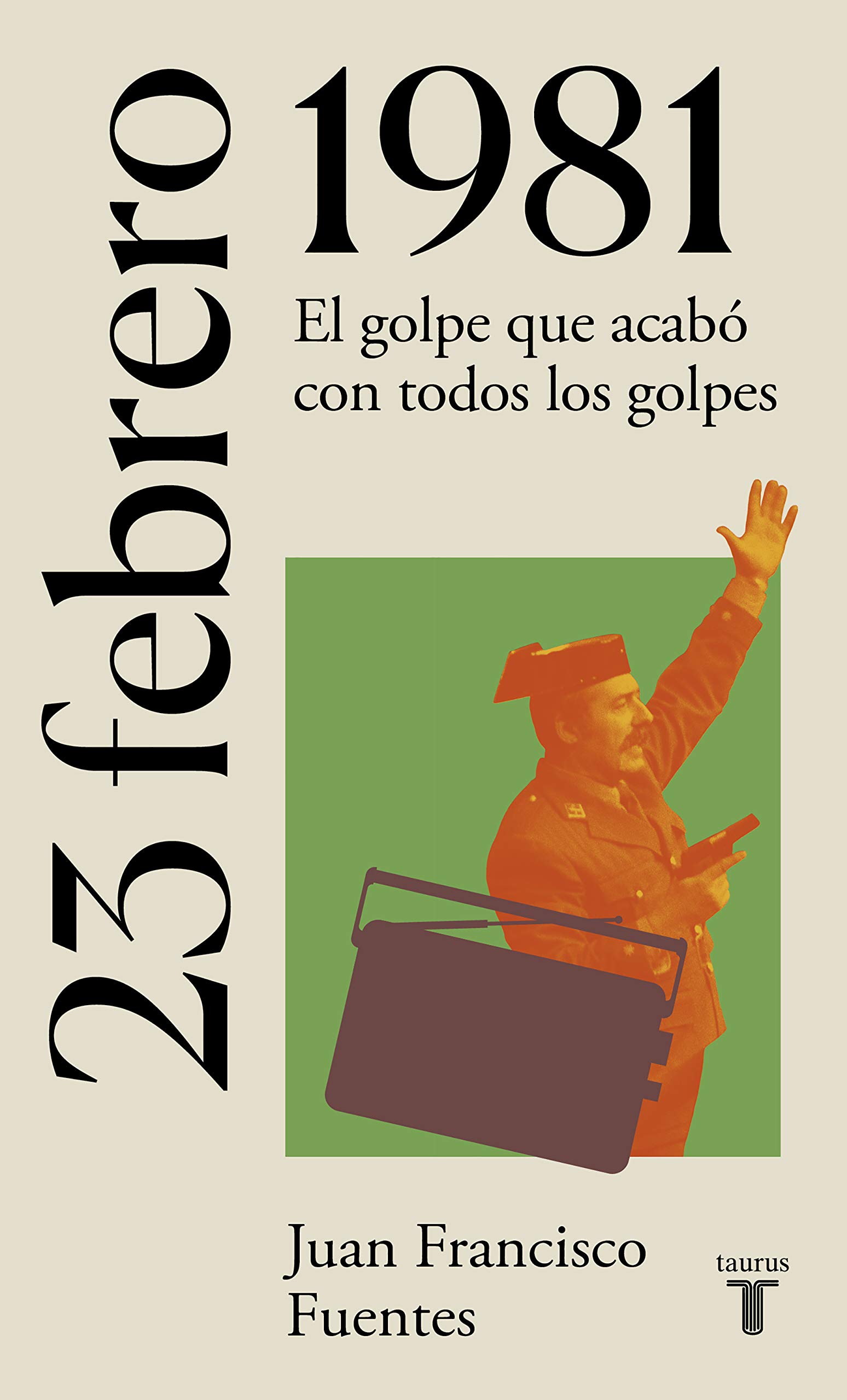 23 de febrero de 1981: El golpe que acabó con todos los golpes (La España del siglo XX en siete días)