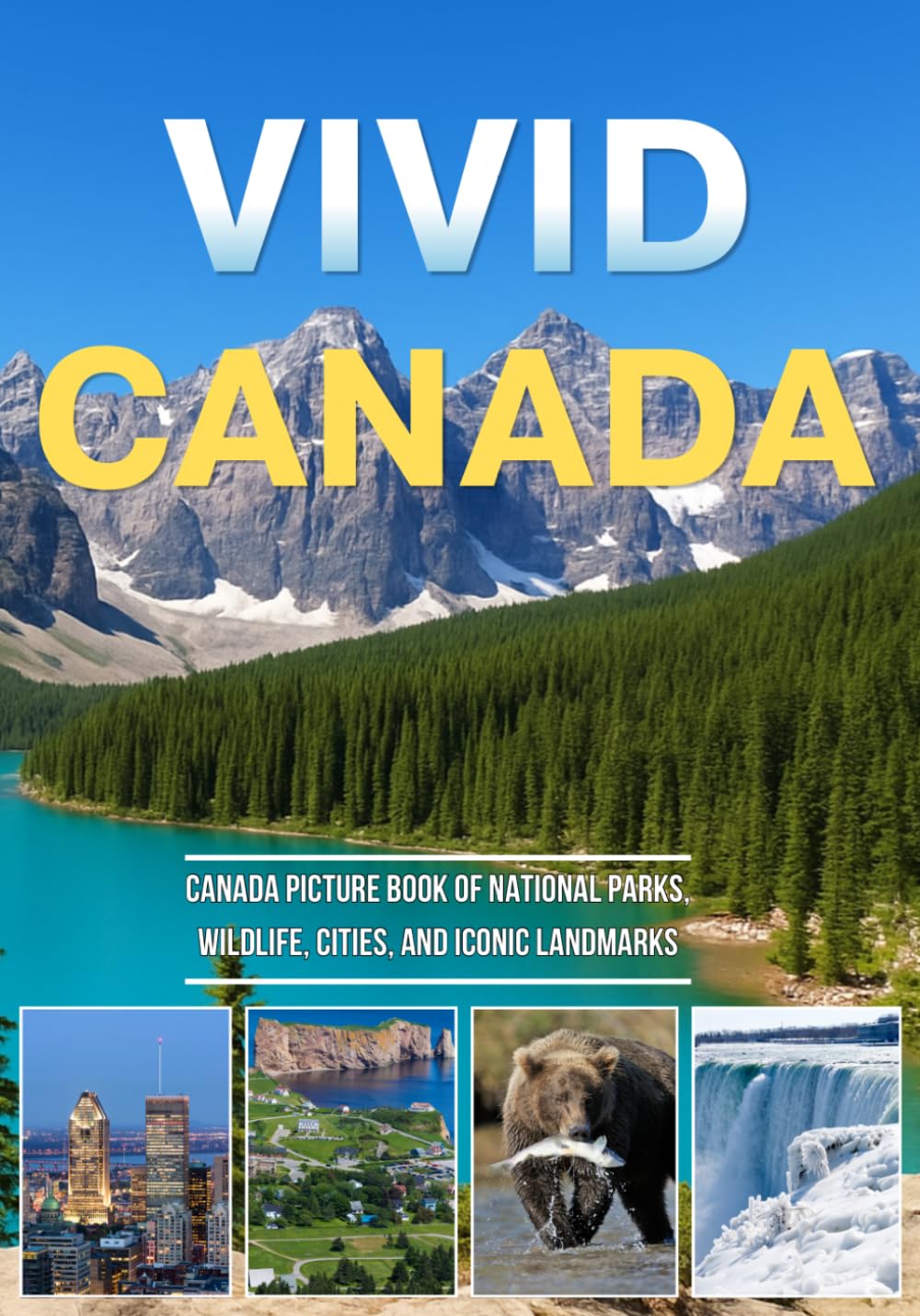 Vivid Canada: A Stunning Canada Picture Book of National Parks, Wildlife, Cities, and Iconic Landmarks