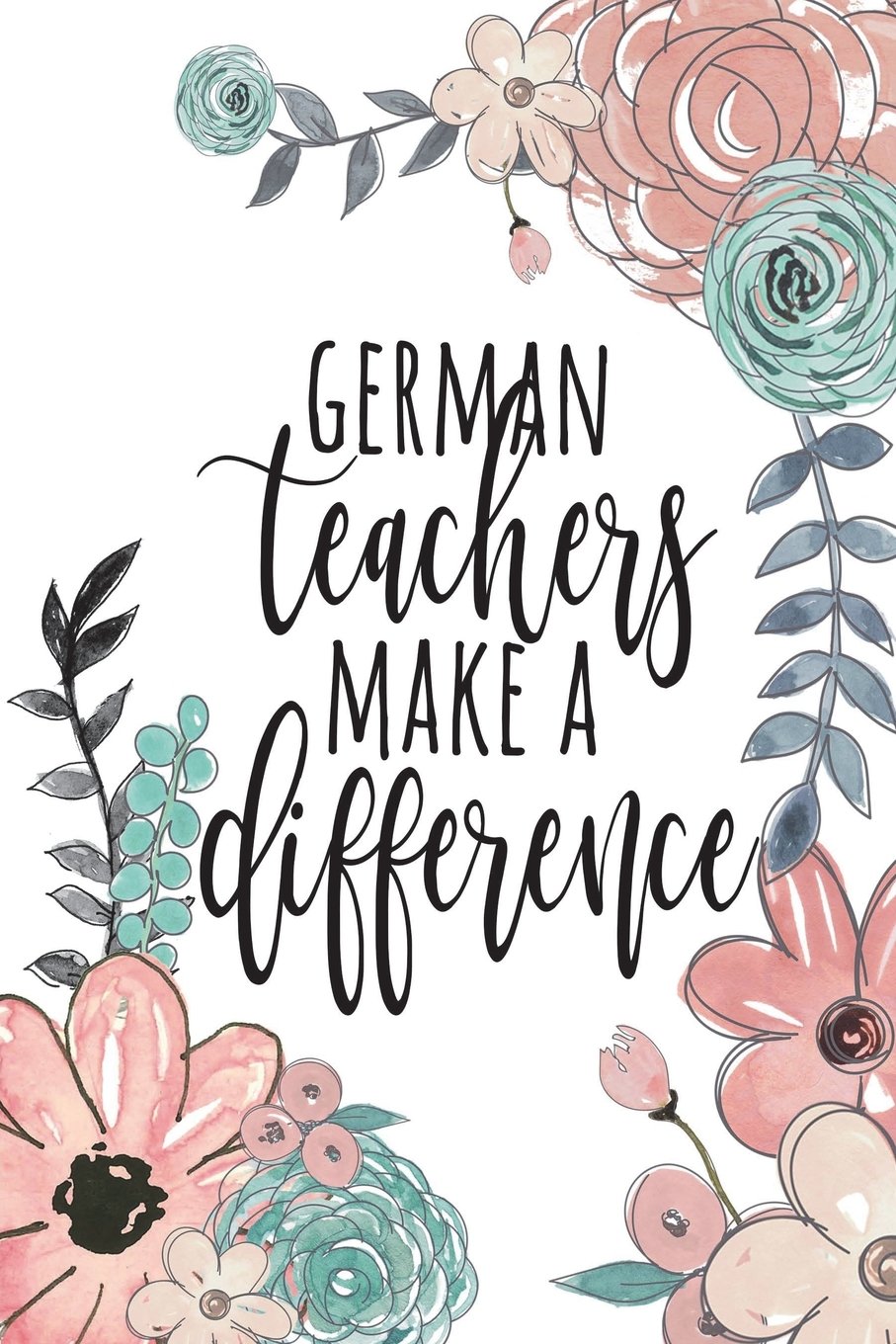 German Teachers Make A Difference: German Teacher Gifts, German Journal, Teacher Appreciation Gifts, German Teacher Notebook, Gifts For Teachers, 6x9 College Ruled Notebook