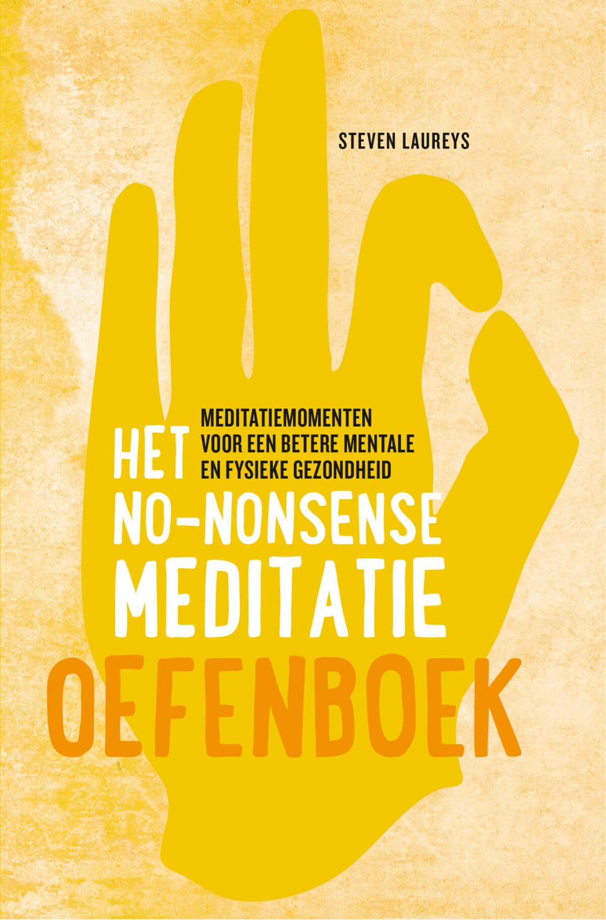 Het no-nonsense meditatie oefenboek: meditatiemomenten voor een betere mentale en fysieke gezondheid