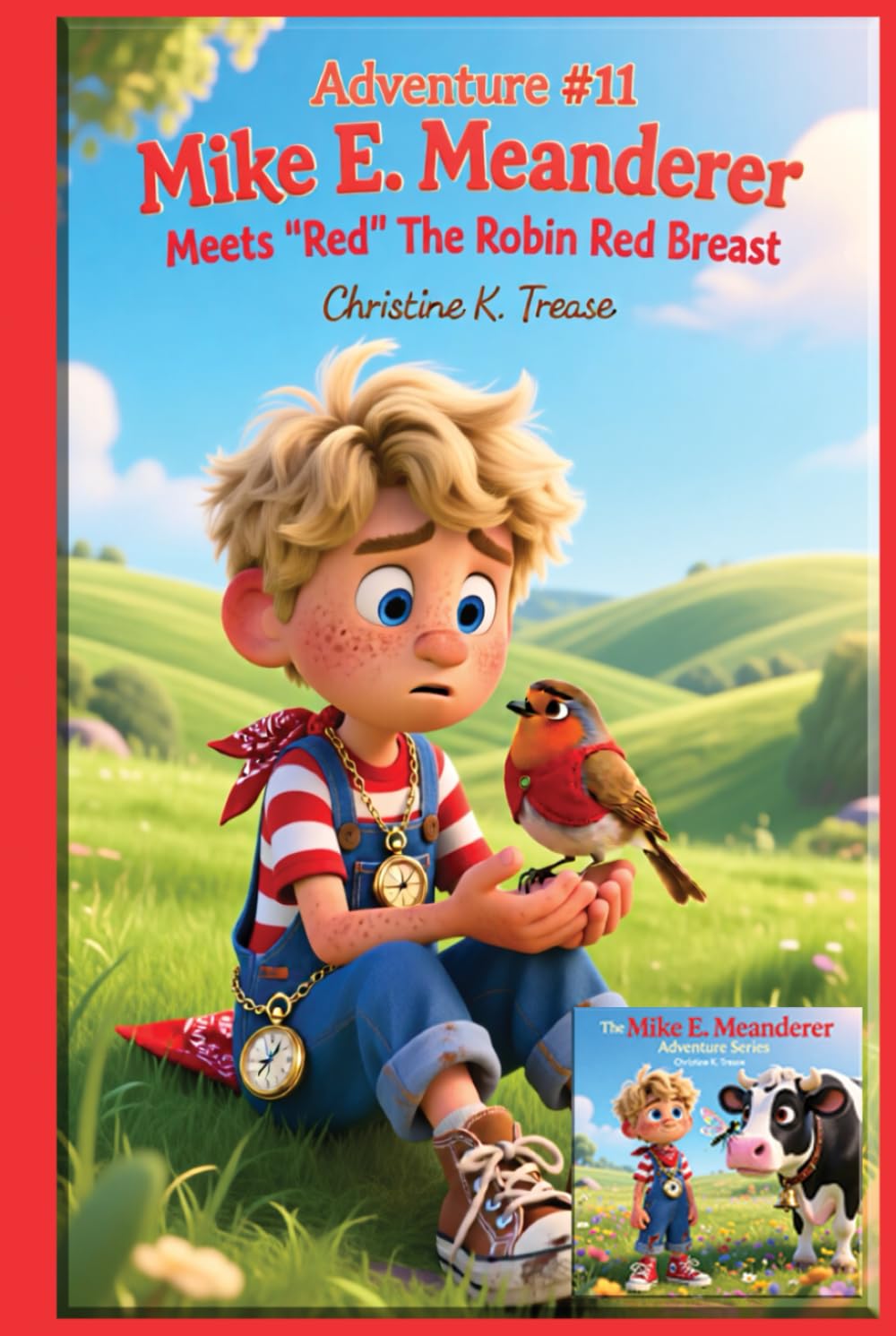 Adventure #11 Mike E. Meanderer Meets “Red” The Robin Red Breast (Mike E. Meanderer Adventure Series)