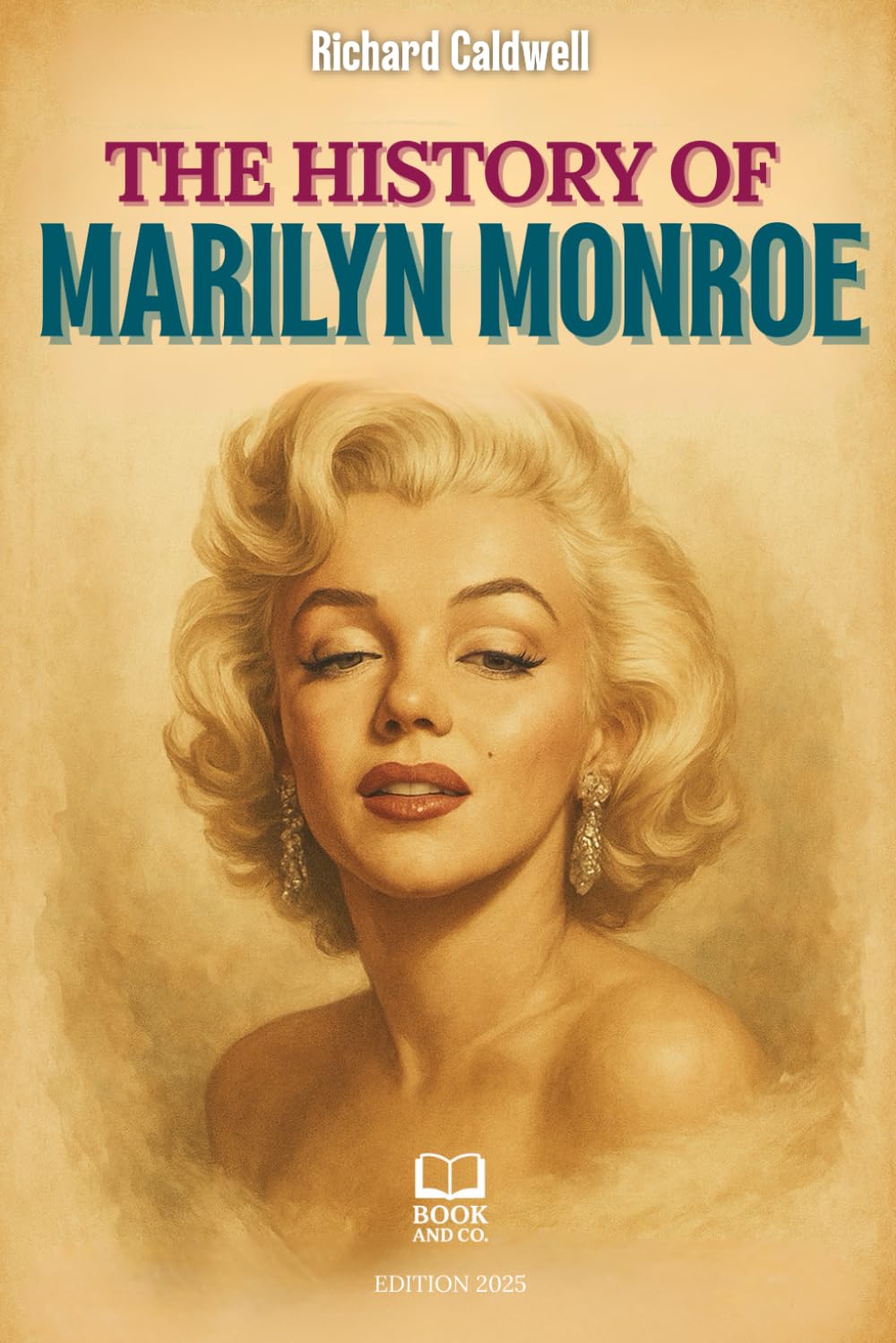 The History of Marilyn Monroe: Marilyn Monroe book