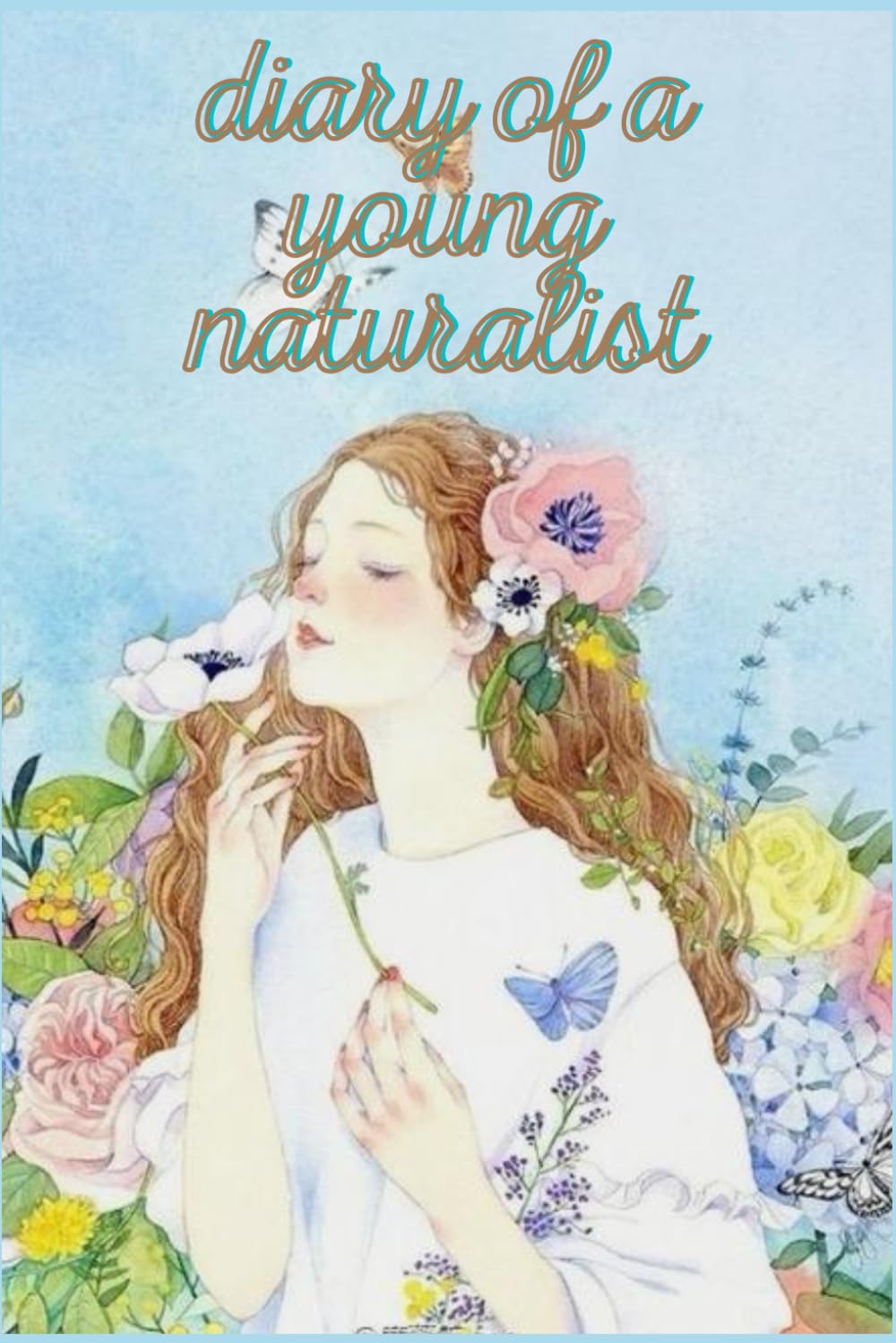 diary of a young naturalist paperback: Books cover for girls age 8-15..