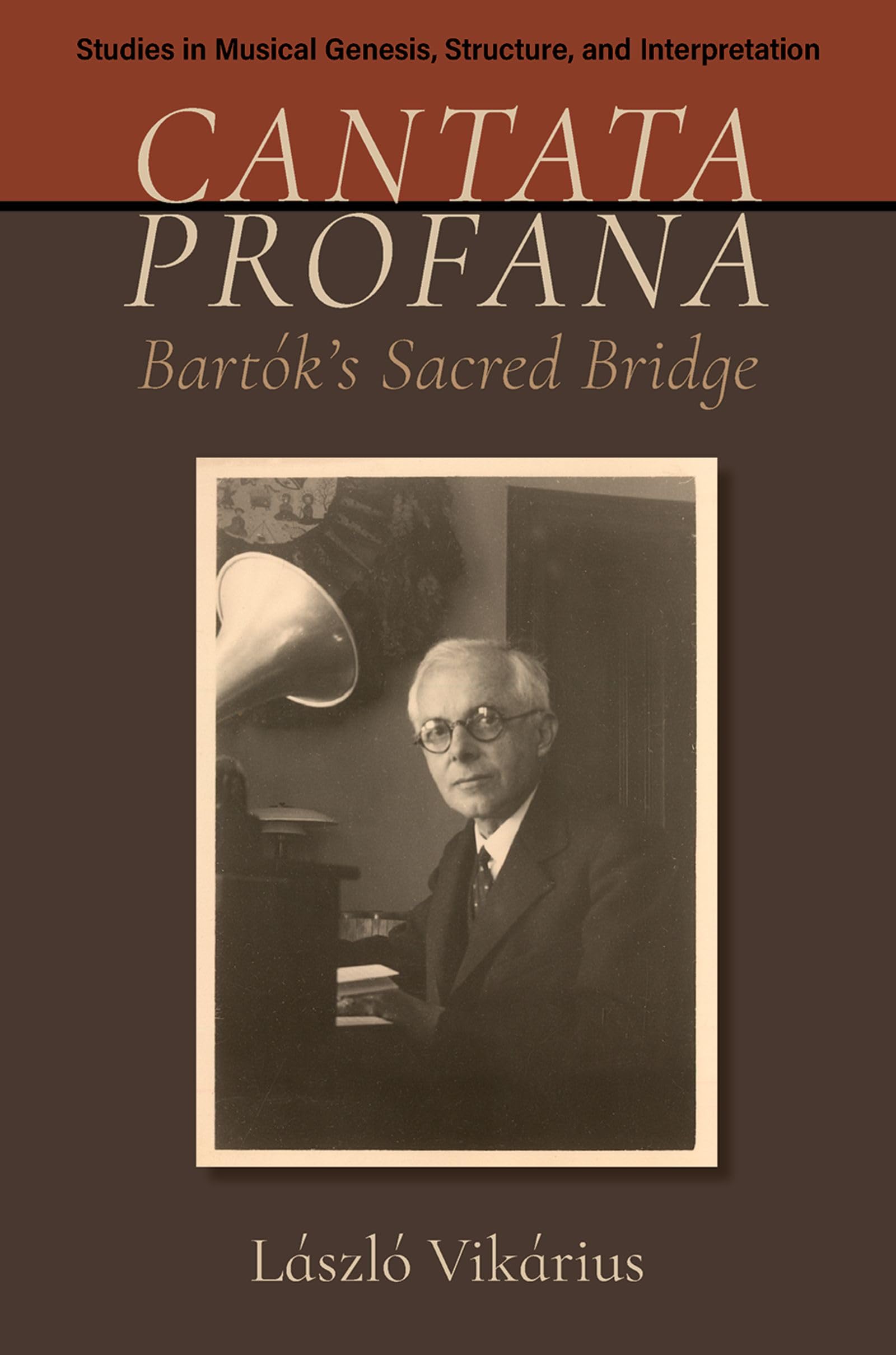 Cantata profana: Bartók's Sacred Bridge (Studies in Musical Genesis, Structure, and Interpretation) (English Edition)