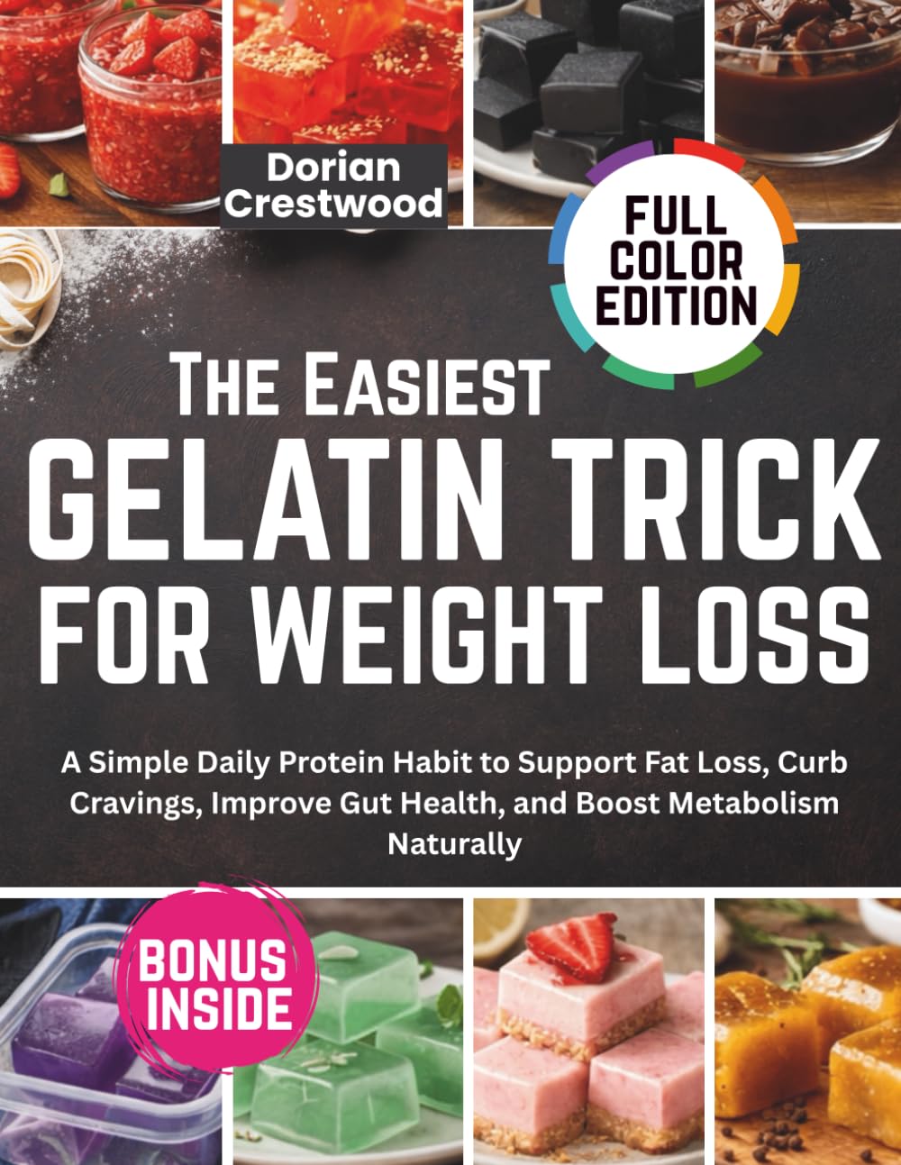 The Easiest GELATIN TRICK FOR WEIGHT LOSS: A Simple Daily Protein Habit to Support Fat Loss, Curb Cravings, Improve Gut Health, and Boost Metabolism Naturally