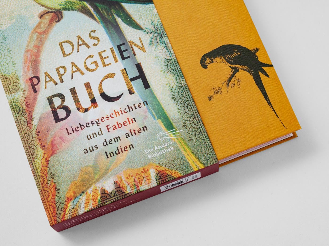 Das Papageienbuch: Liebesgeschichten und Fabeln aus dem alten Indien (Die Andere Bibliothek, Band 467)