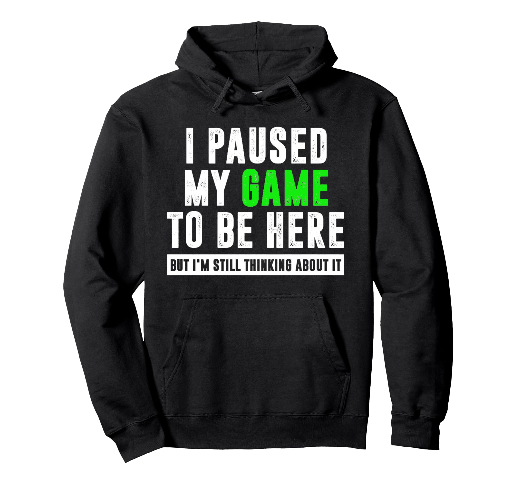I Paused My Game To Be Here,But I'm Still Thinking About it Pullover Hoodie