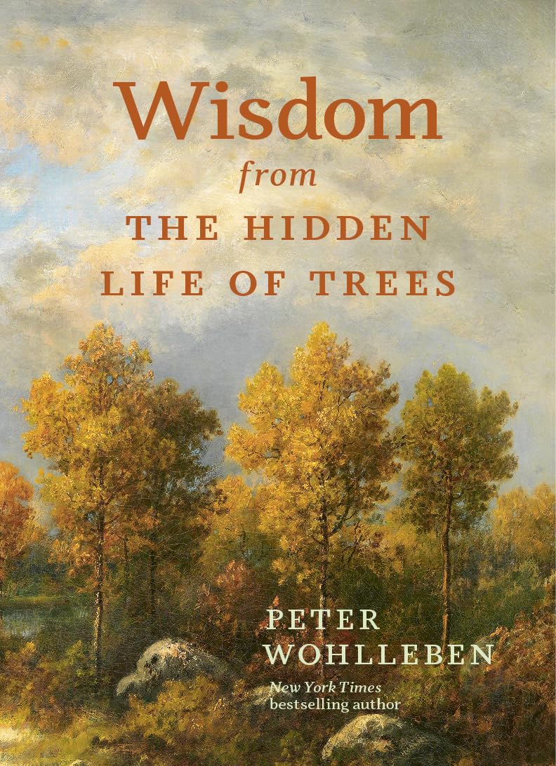 Wisdom From The Hidden Life of Trees (Inspired by the International Bestseller)