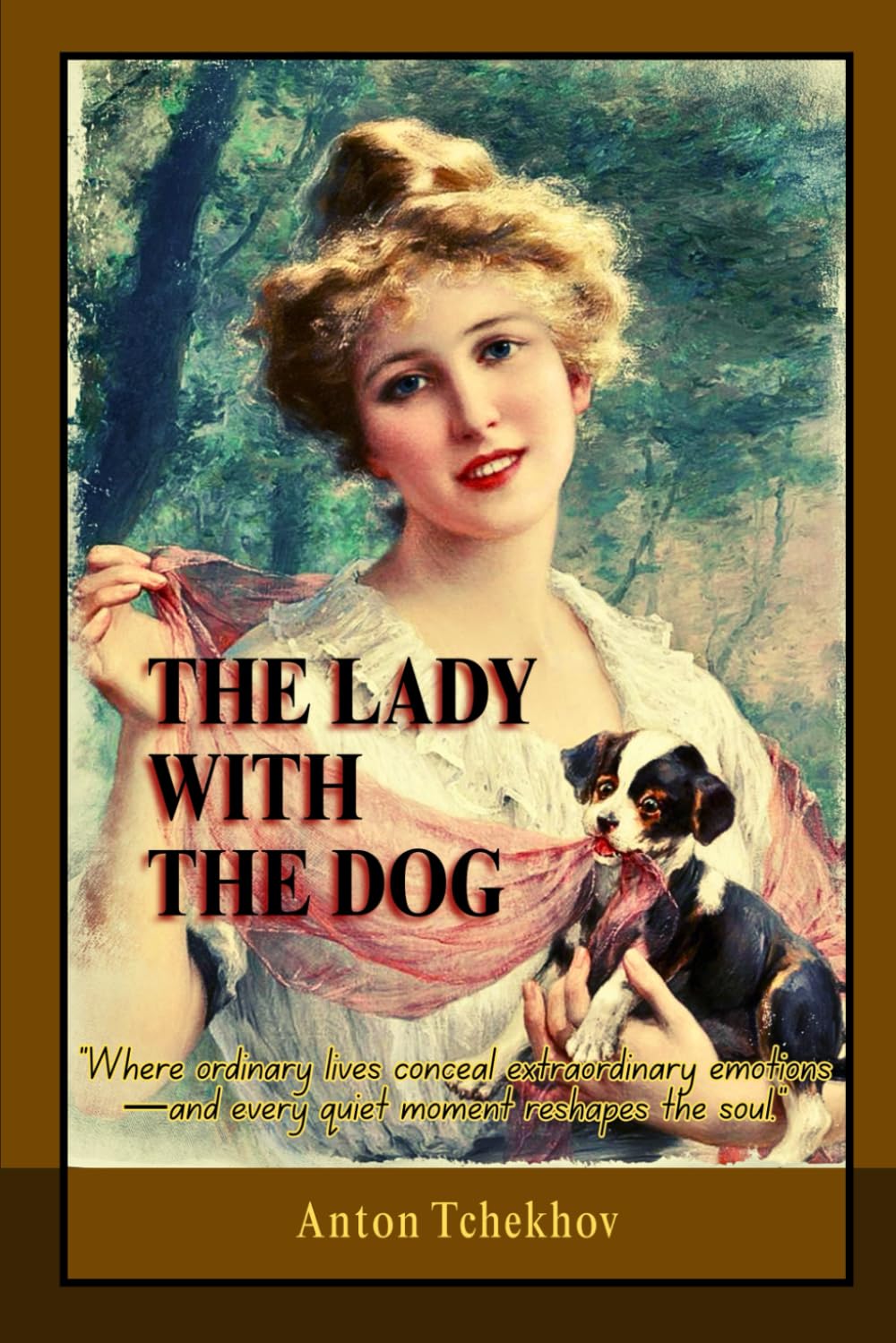 The Lady With The Dog And Other Stories: Psychological Short Stories of Love, Loneliness, and the Quiet Revolutions of the Human Heart