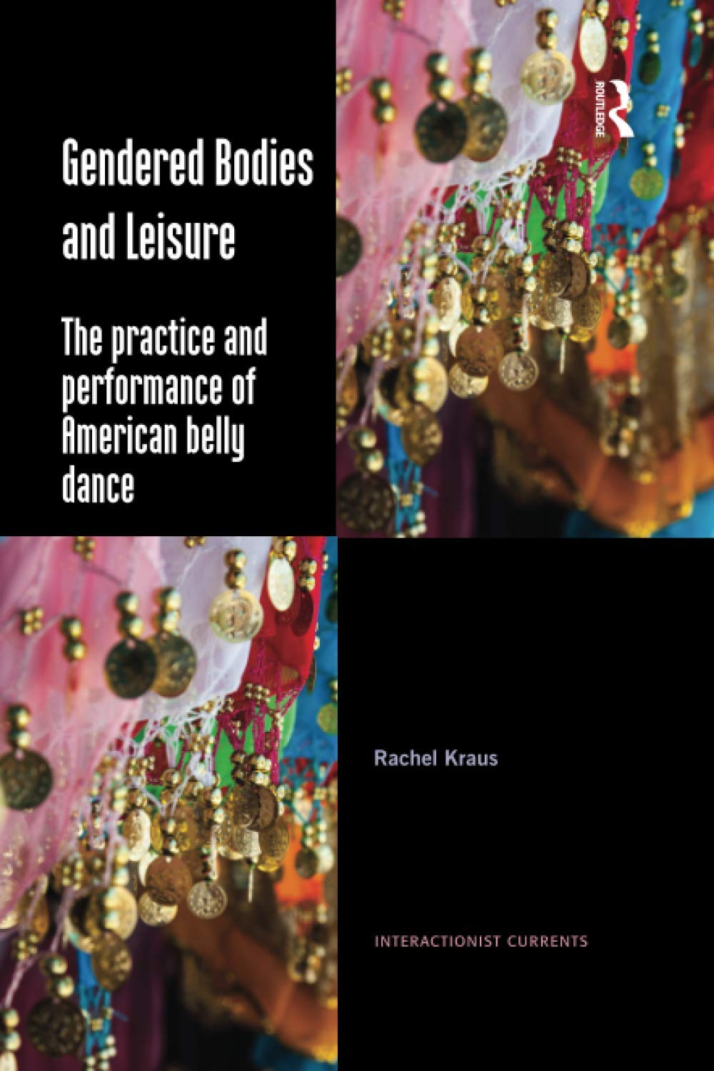Gendered Bodies and Leisure: The practice and performance of American belly dance