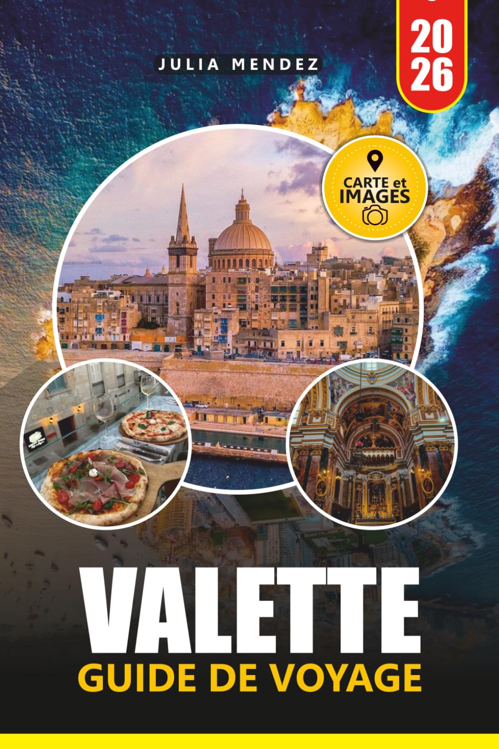 GUIDE DE VOYAGE VALETTE 2026: Explorez la capitale historique de Malte avec des informations locales, des expériences culturelles, des principales ... d'une journée et des itinéraires pratiques