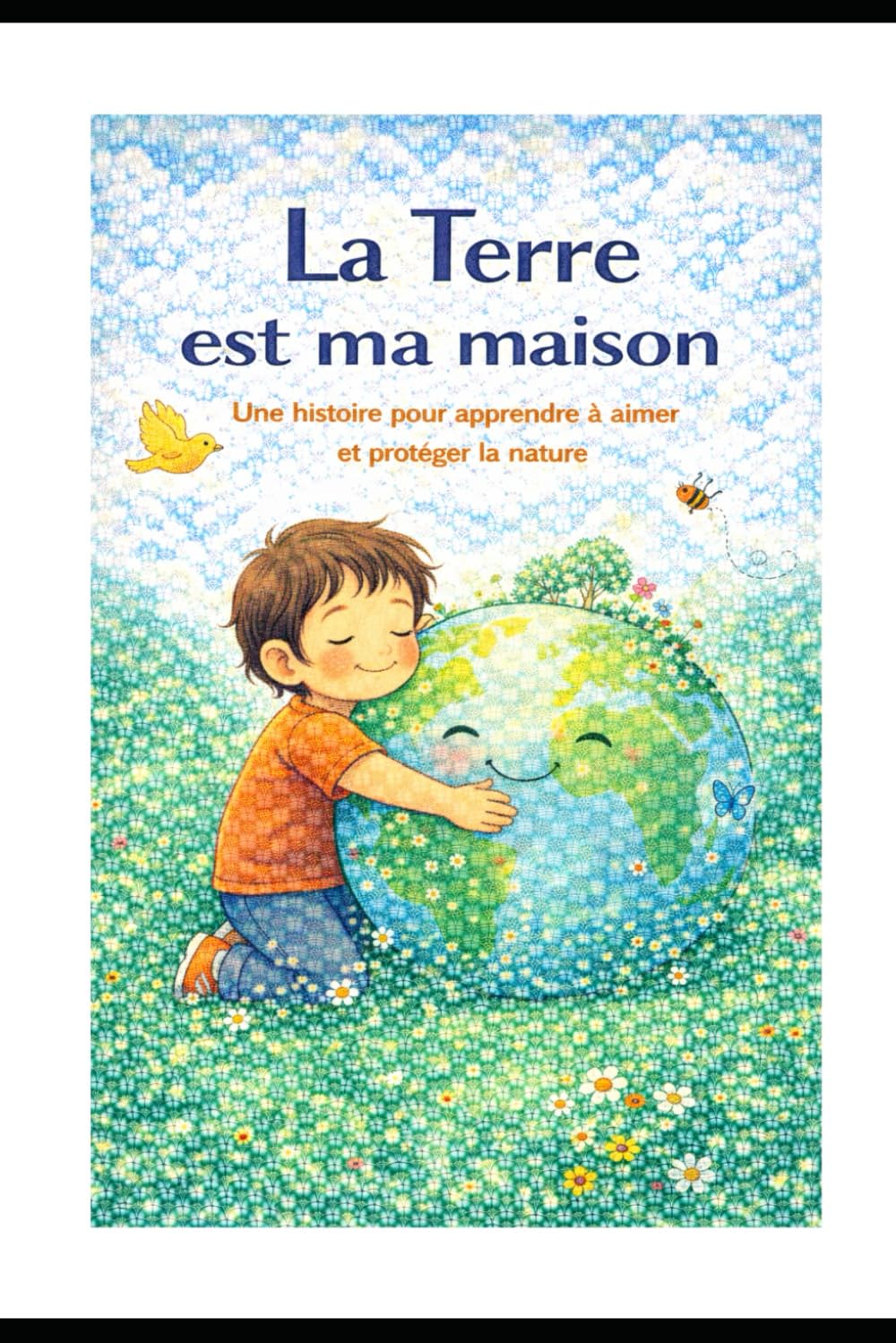 La terre est ma maison: une histoire pour apprendre à aimer et à protéger la nature