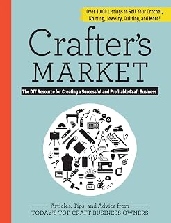 Crafter's Market: The DIY Resource for Creating a Successful and Profitable Craft Business