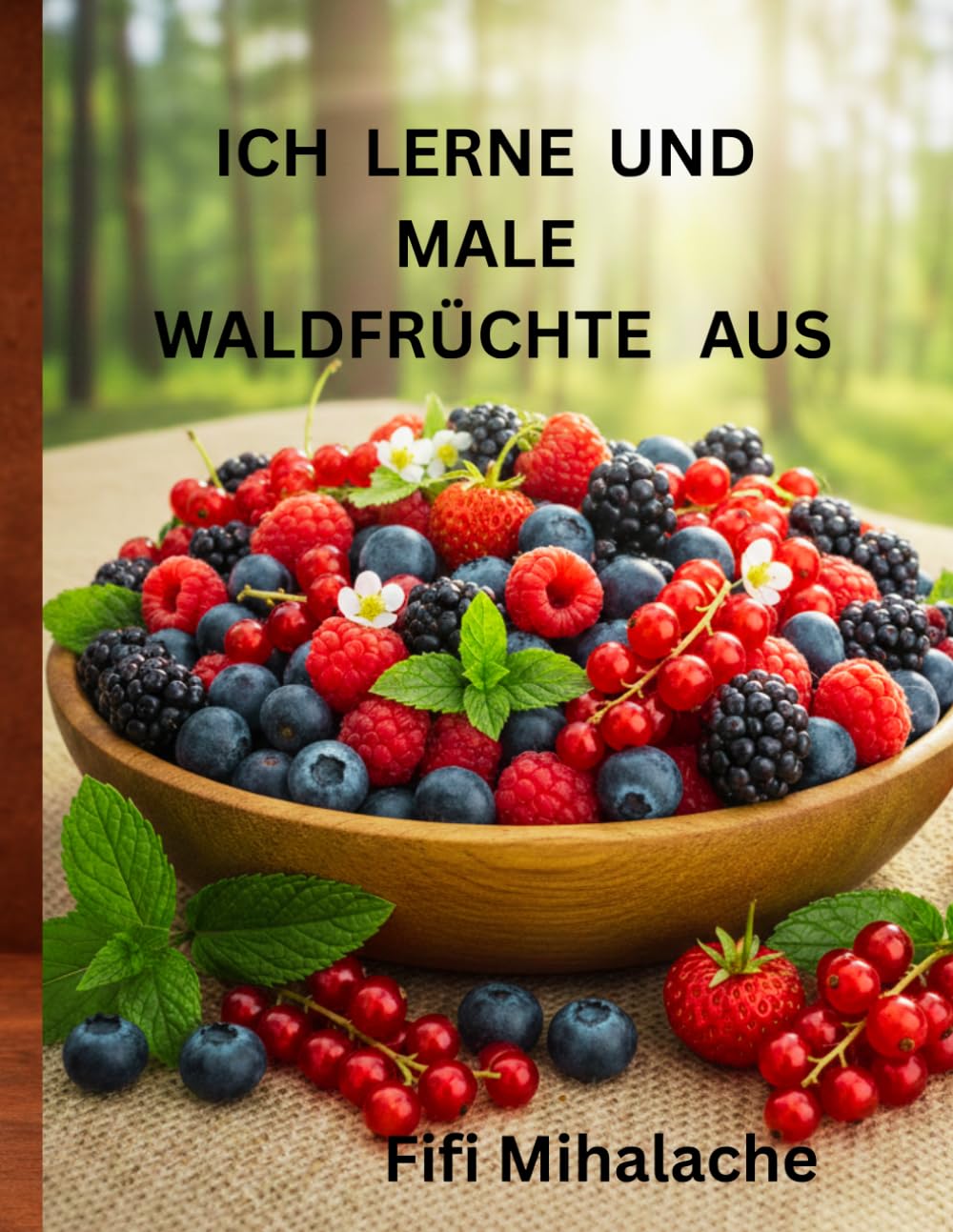 ICH LERNE UND MALE WALDFRÜCHTE AUS: für Kinder im Alter von 4 bis 10 Jahren