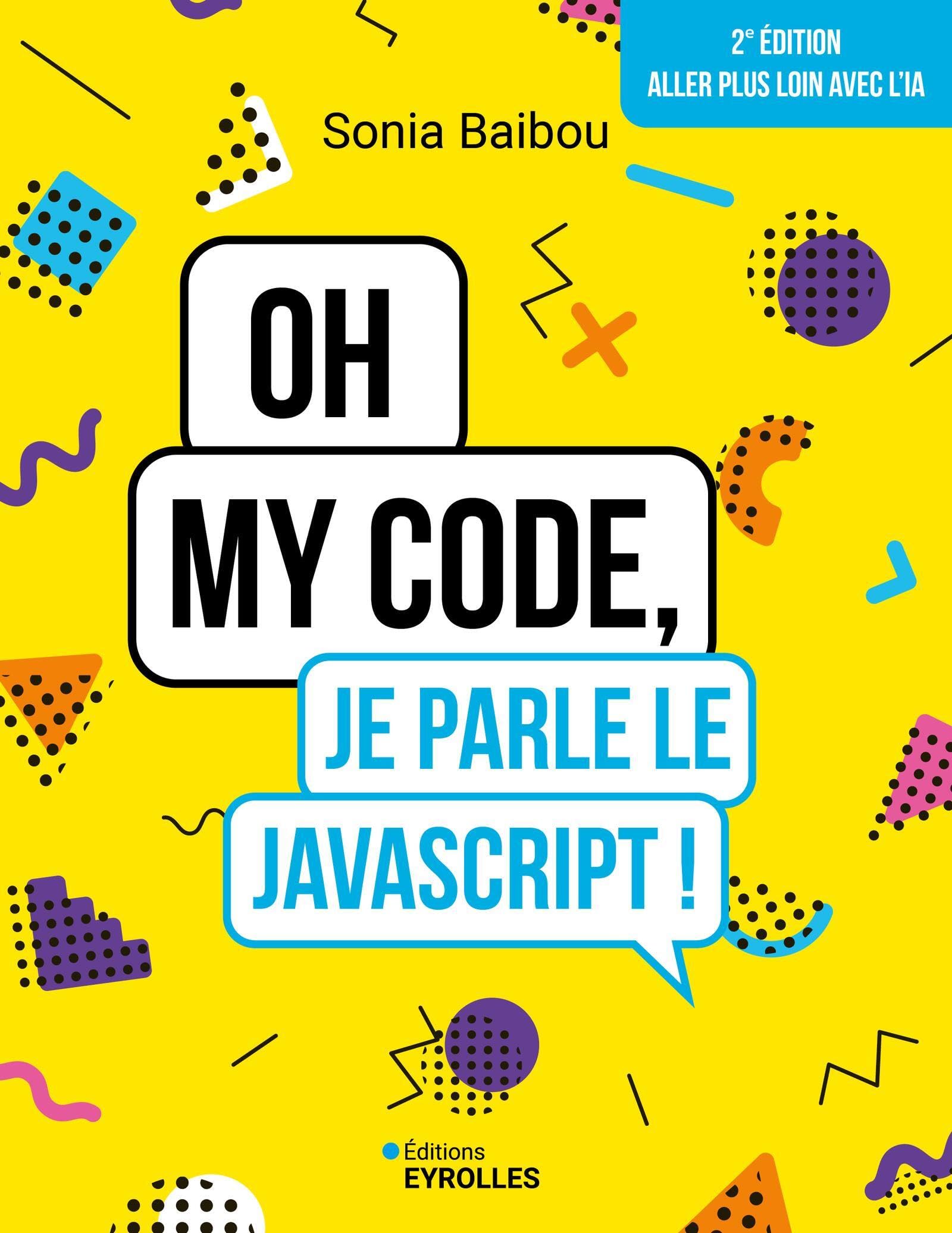 Oh my code, je parle le JavaScript !: 2e édition