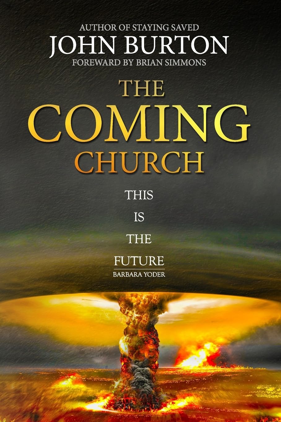 The Coming Church: A fierce invasion from Heaven is drawing near.