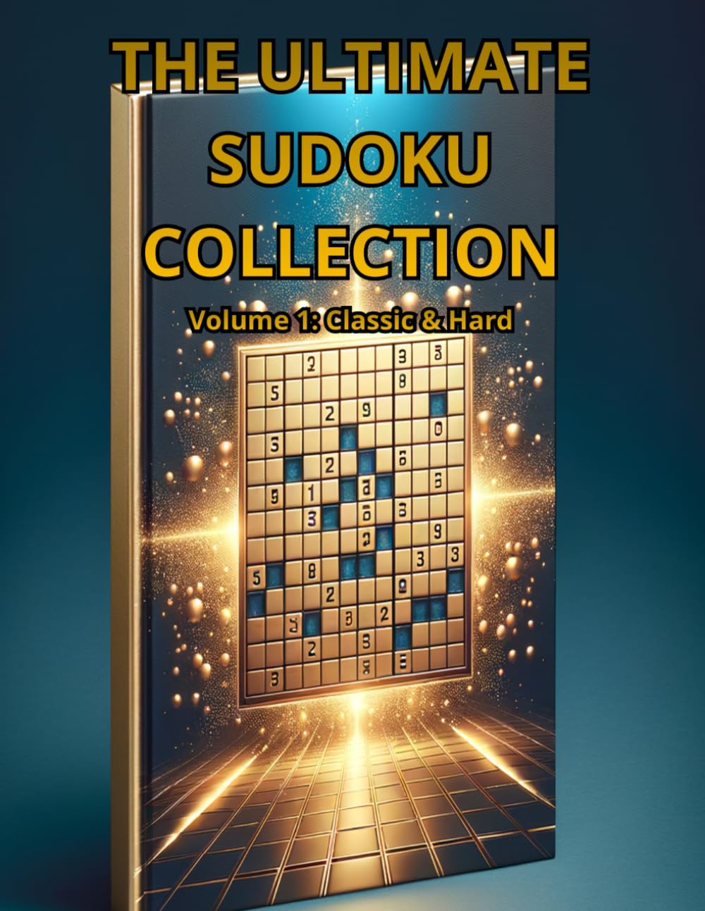 THE ULTIMATE SUDOKU COLLECTION: Volume 1: Classic Medium & Hard Puzzles