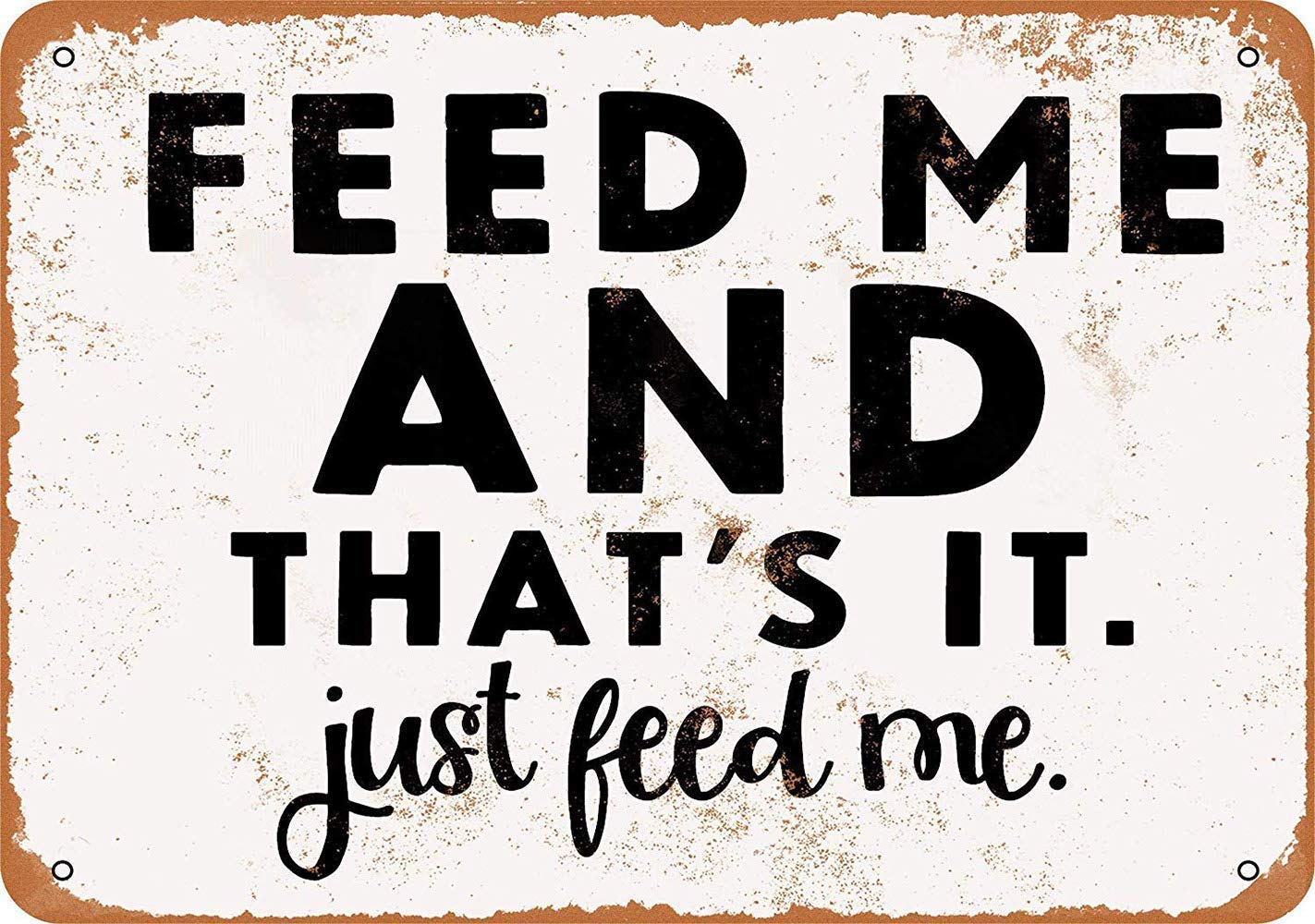 Inga Sign#297 Feed Me Metal Plaque Tin Wall Sign T Metal Tin Sign 8X12 Inches