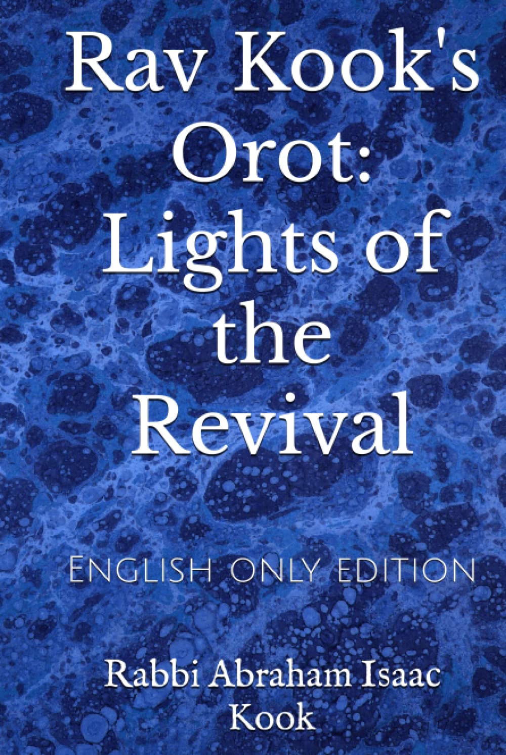 Rav Kook's Orot: Lights of the Revival: English only edition