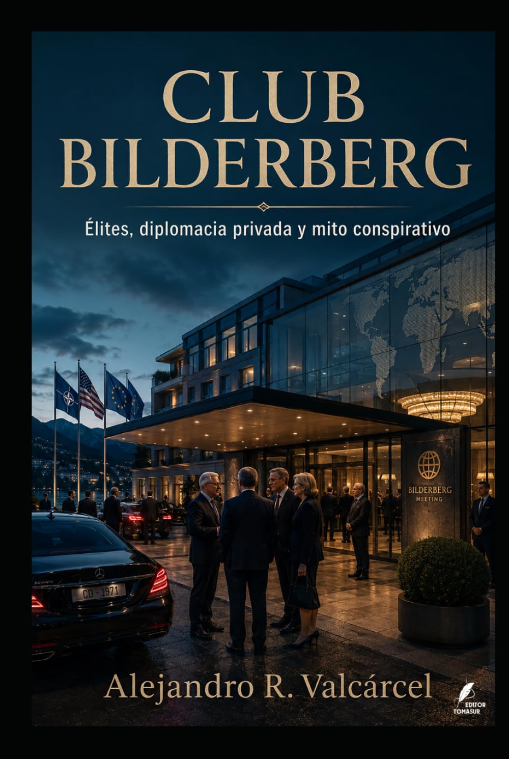 CLUB BILDERBERG: Élites, diplomacia privada y mito conspirativo (Biblioteca Historia del Poder)