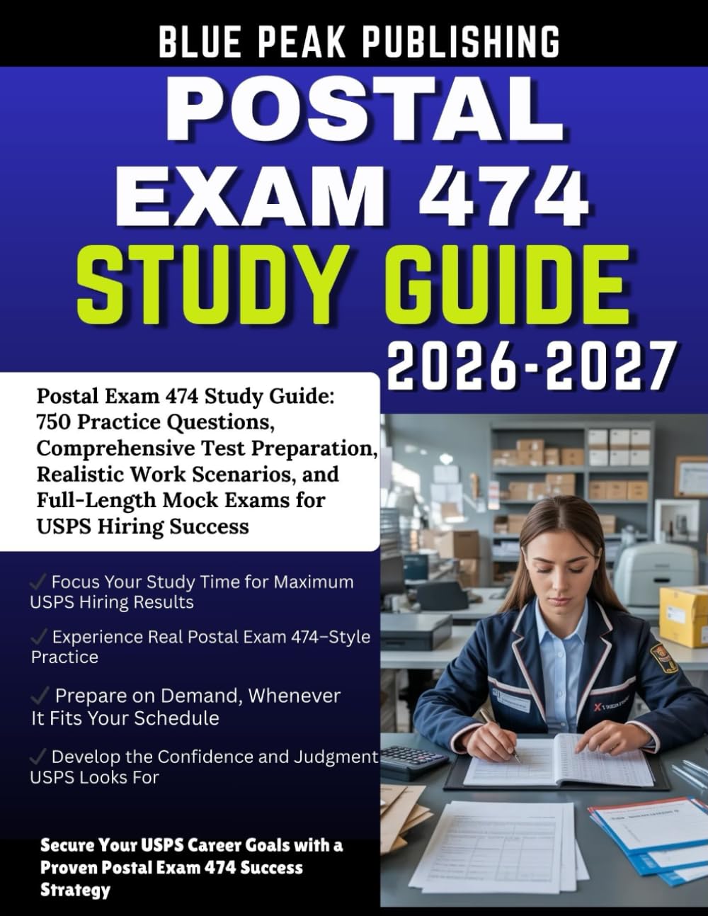 POSTAL EXAM 474 STUDY GUIDE 2026-2027: 750 Realistic Practice Questions, Full Mock Exams, and Proven Strategies to Achieve a High USPS Hiring Score