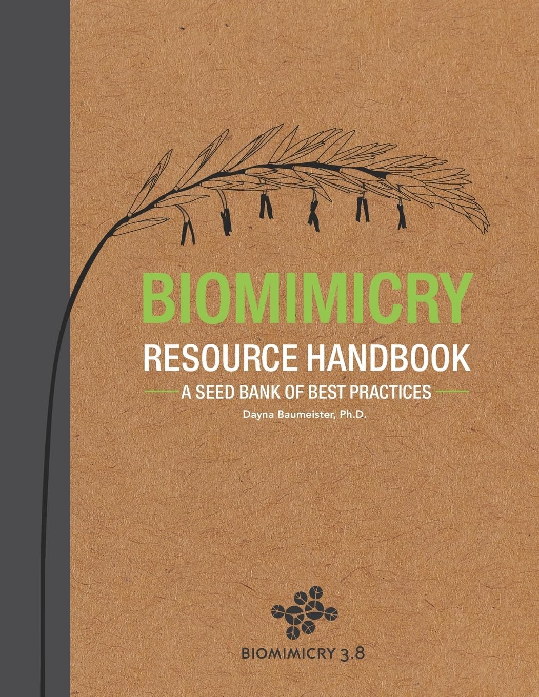 Biomimicry Resource Handbook: A Seed Bank of Best Practices Paperback – December 11, 2014