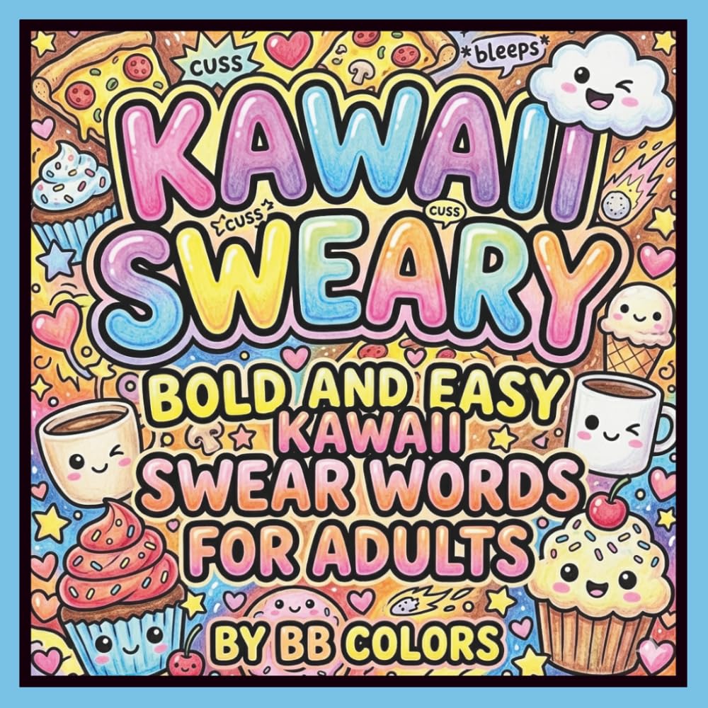 KAWAII SWEARY: BOLD AND EASY KAWAII SWEAR WORDS FOR ADULTS