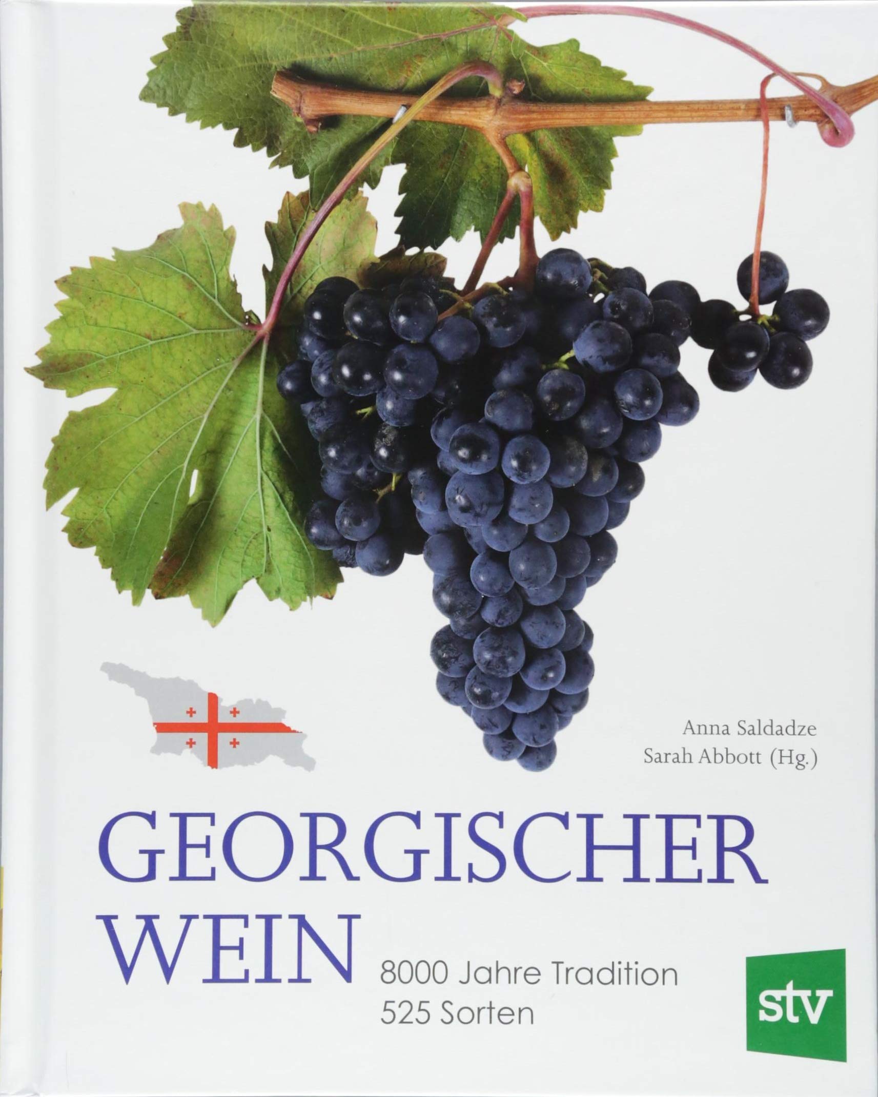 Georgischer Wein: 8000 Jahre Tradition, 525 Sorten, Geleitwort Von Rudolf Knoll 
