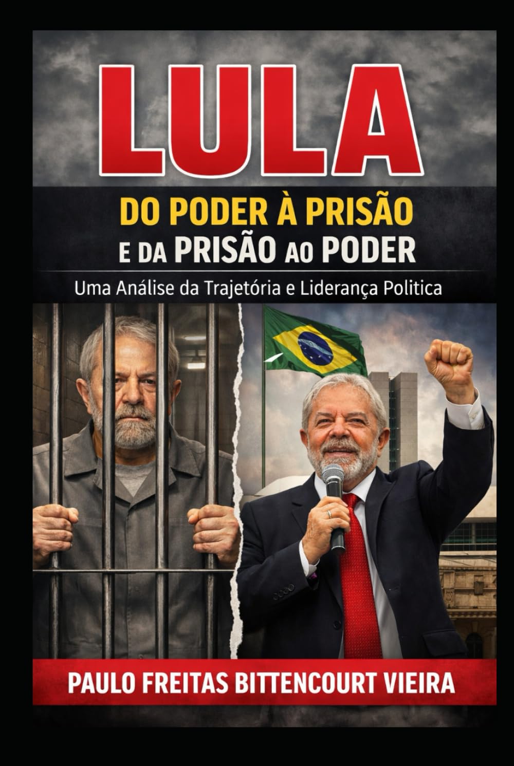 LULA – DO PODER À PRISÃO E DA PRISÃO AO PODER: Uma Análise da Trajetória e Liderança Política