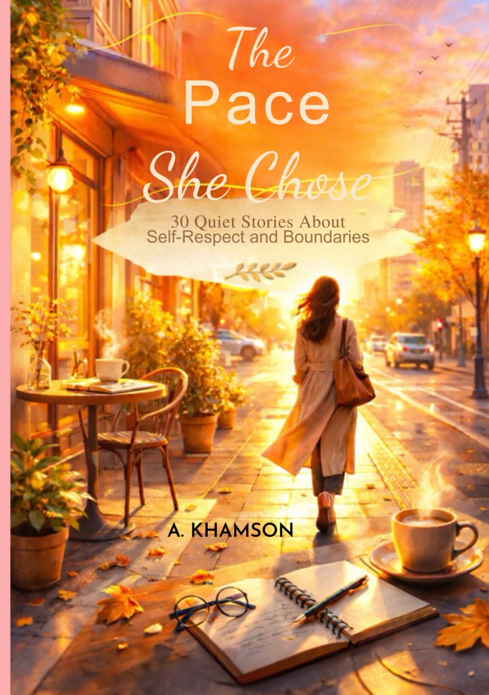 The Pace She Chose: 30 Quiet Stories About Self-Respect and Boundaries (The Gentle Reflection Series)