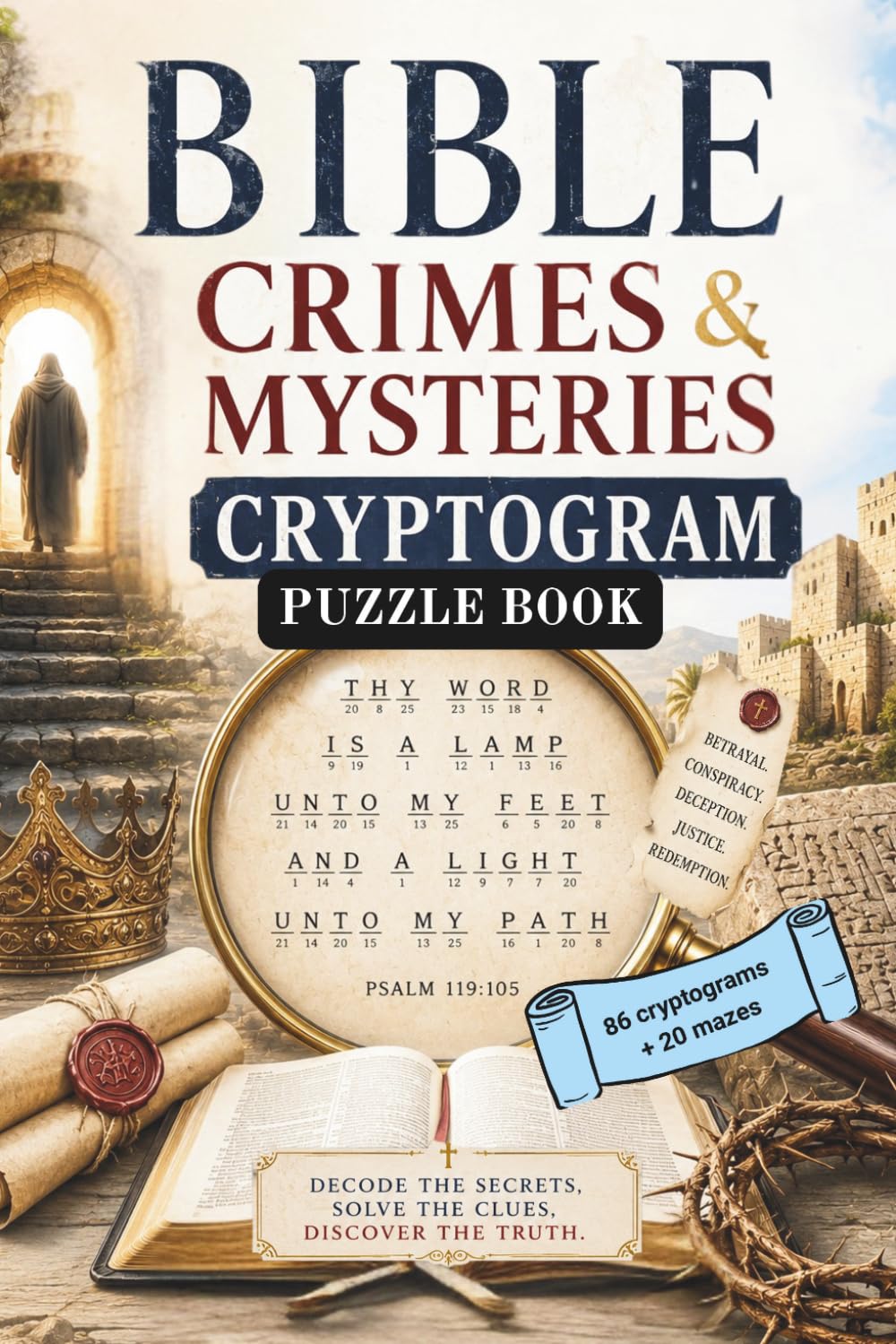 BIBLE CRIMES & MYSTERIES CRYPTOGRAM PUZZLE BOOK 86 CRYPOGRAMS + 20 MAZES: DECODE SECRETS, SOLVE CLUES, DISCOVER THE TRUTHS (BIBLE CRYPTOGRAM PUZZLES FOR TEENS - ADULTS)