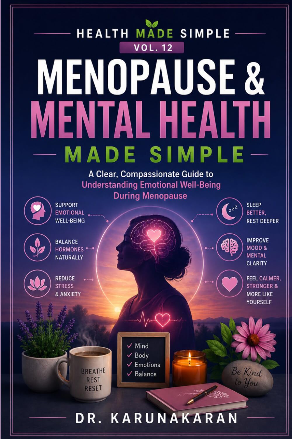 Menopause & Mental Health - Made Simple: A Clear, Compassionate Guide to Understanding Emotional Well-Being During Menopause (Health Made Simple - Mini Guides)