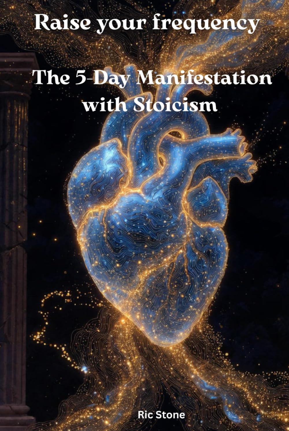Raise your frequency: The 5-Day Manifestation with Stoicism