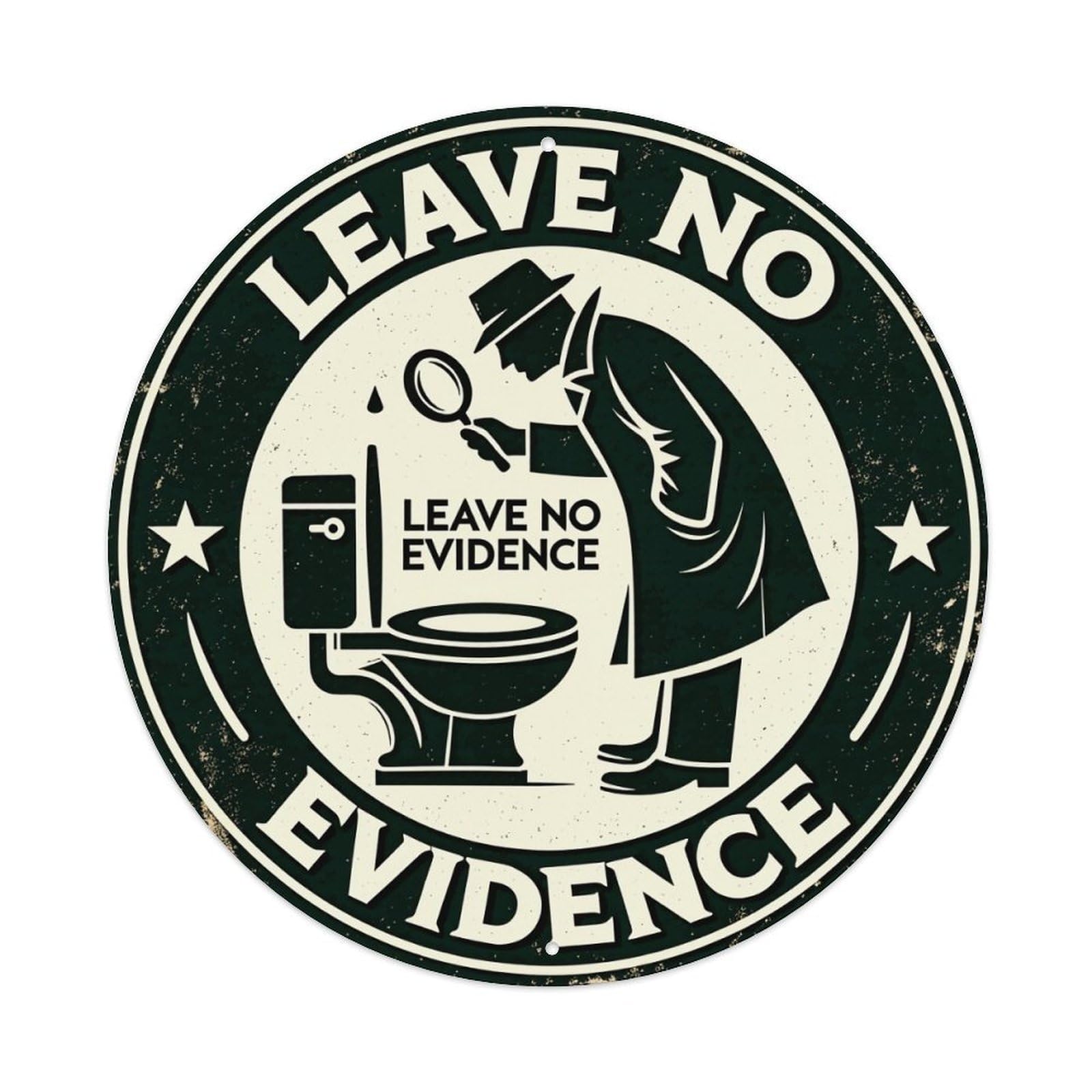 Leave No Evidence Detective Toilet Round Tin Sign Vintage Metal Poster, Home Bar Garage Man Cave Cafe Indoor & Outdoor Wall Decoration 8x8Inches