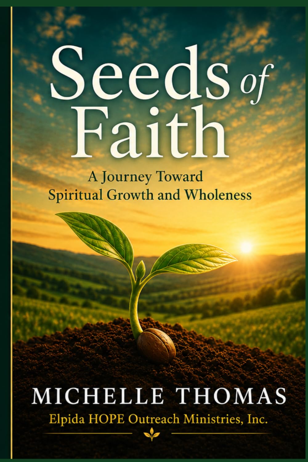 Seeds of Faith: A Journey Toward Spiritual Growth and Wholeness